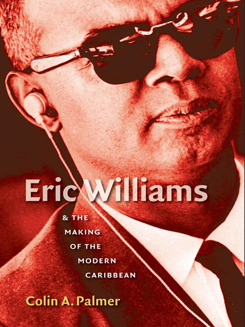 Cover image for book Eric Williams and the Making of the Modern Caribbean