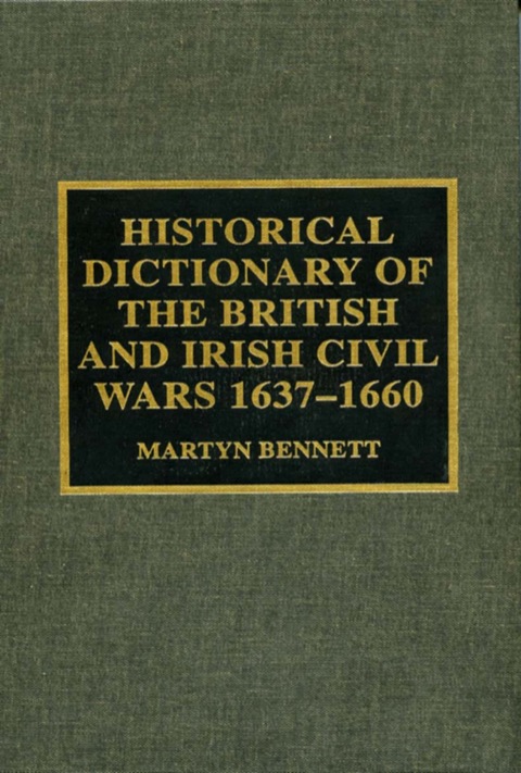 Cover image for book Historical Dictionary of the British and Irish Civil Wars 1637-1660