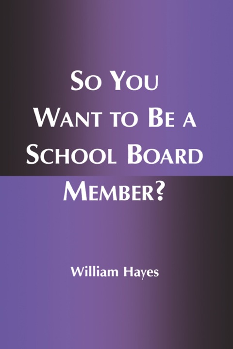 Cover image for book So You Want to Be a School Board Member?