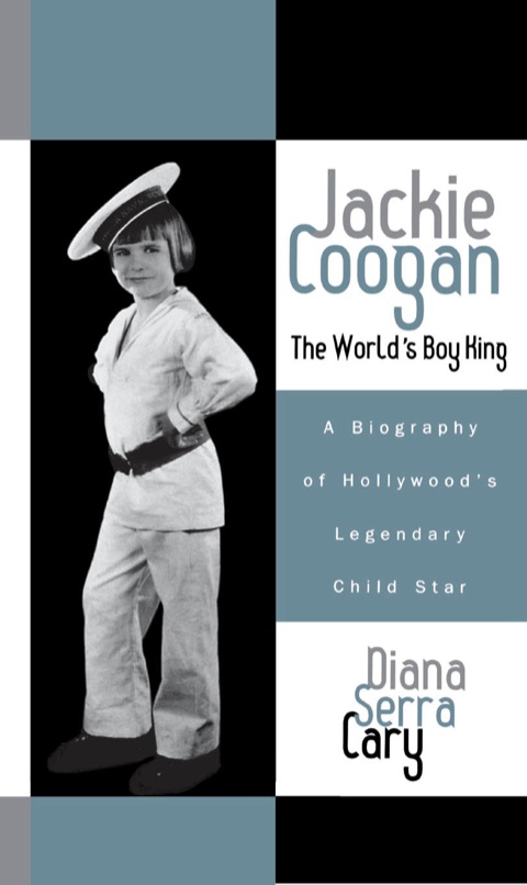Cover image for book Jackie Coogan: The World's Boy King
