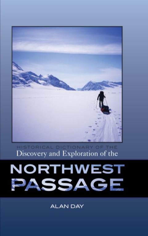 Cover image for book Historical Dictionary of the Discovery and Exploration of the Northwest Passage