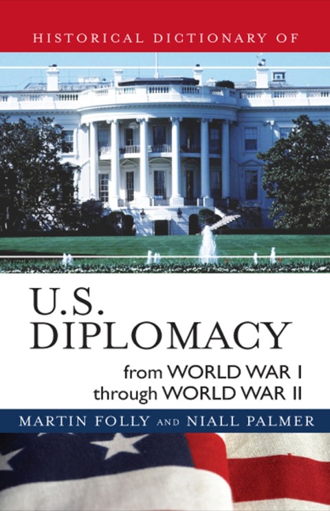 Cover image for book Historical Dictionary of U.S. Diplomacy from World War I through World War II