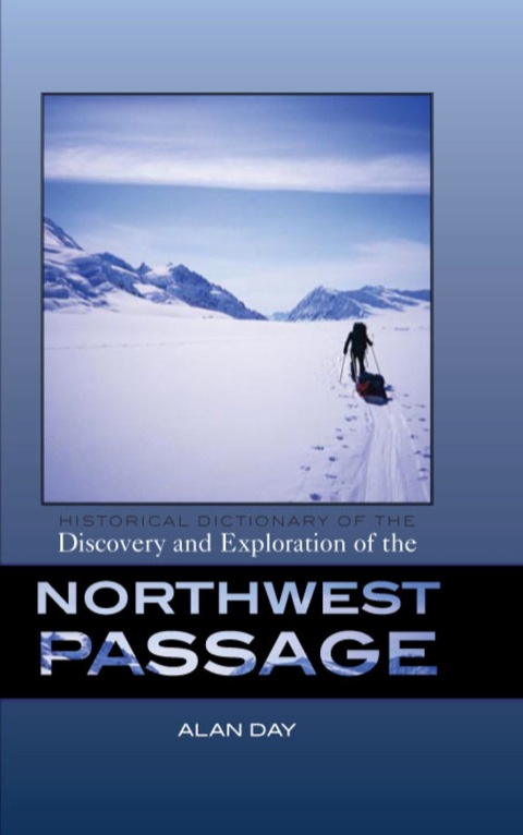 Cover image for book Historical Dictionary of the Discovery and Exploration of the Northwest Passage