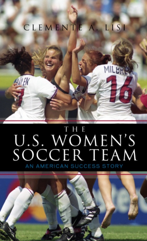 Cover image for book The U.S. Women's Soccer Team