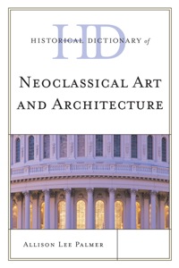 Cover image: Historical Dictionary of Neoclassical Art and Architecture 9780810861954