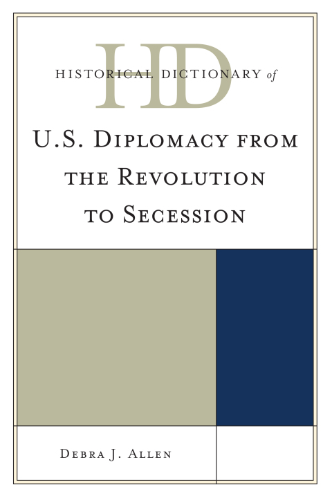 Cover image for book Historical Dictionary of U.S. Diplomacy from the Revolution to Secession