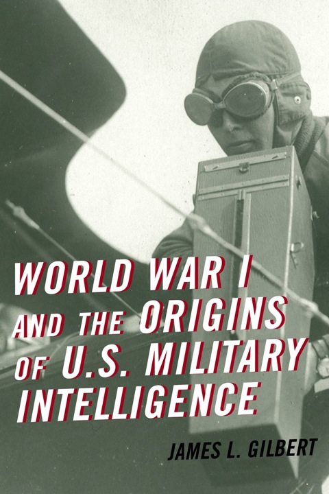 World War I and the Origins of U.S. Military Intelligence 