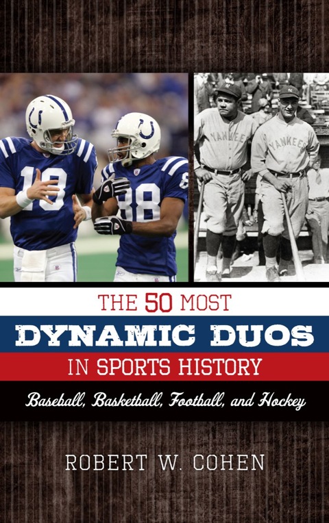 50 Most Dynamic Duos in Sports History Baseball, Basketball, Football, and Hockey