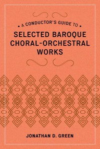 Cover image: A Conductor's Guide to Selected Baroque Choral-Orchestral Works 9780810886490