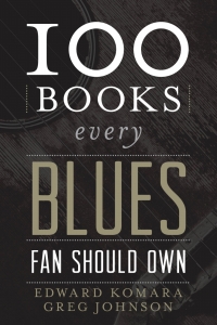 صورة الغلاف: 100 Books Every Blues Fan Should Own 9780810889217