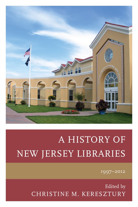 Cover image for book A History of New Jersey Libraries, 1997-2012