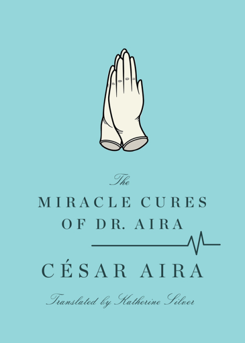 Cover image for book The Miracle Cures of Dr. Aira
