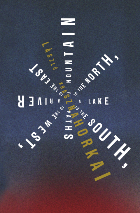 Cover image for book A Mountain to the North, a Lake to the South, Paths to the West, a River to the East