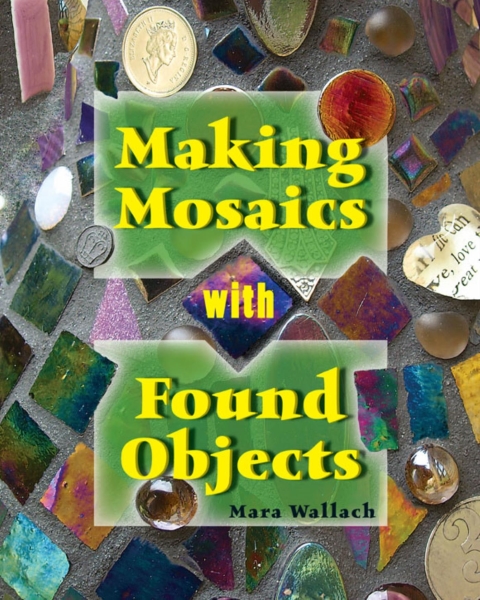 Cover image for book Making Mosaics with Found Objects
