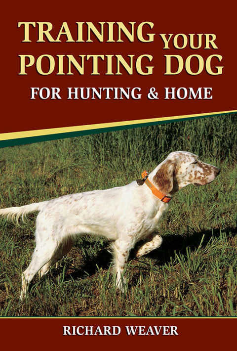 Cover image for book Training Your Pointing Dog for Hunting & Home