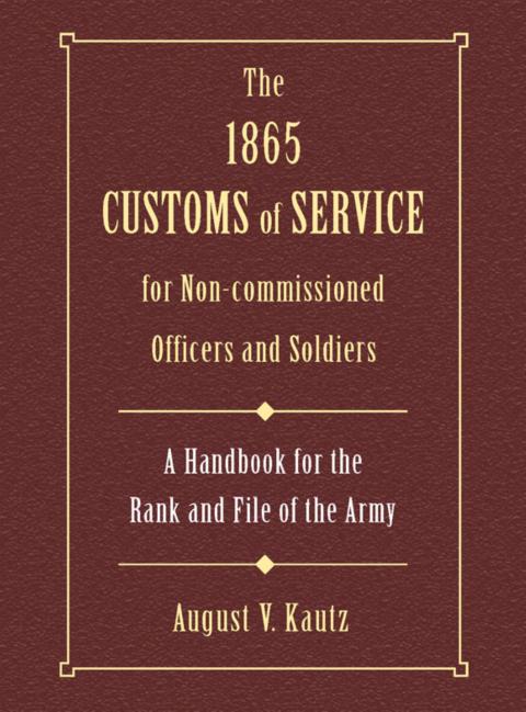 Cover image for book 1865 Customs of Service for Non-Commissioned Officers & Soldiers
