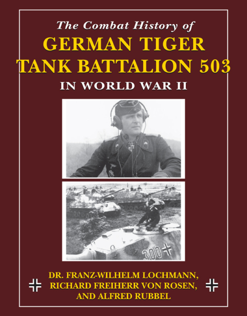 Cover image for book The Combat History of German Tiger Tank Battalion 503 in World War II