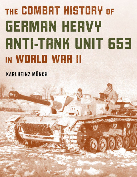 Cover image for book The Combat History of German Heavy Anti-Tank Unit 653 in World War II