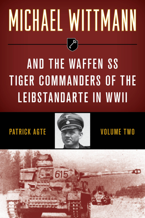 Cover image for book Michael Wittmann & the Waffen SS Tiger Commanders of the Leibstandarte in WWII