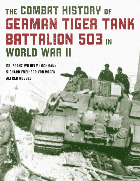 Cover image for book The Combat History of German Tiger Tank Battalion 503 in World War II