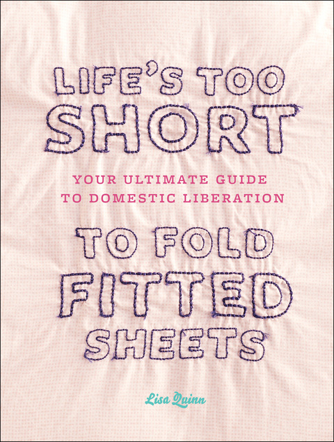 Cover image for book Life's Too Short to Fold Fitted Sheets