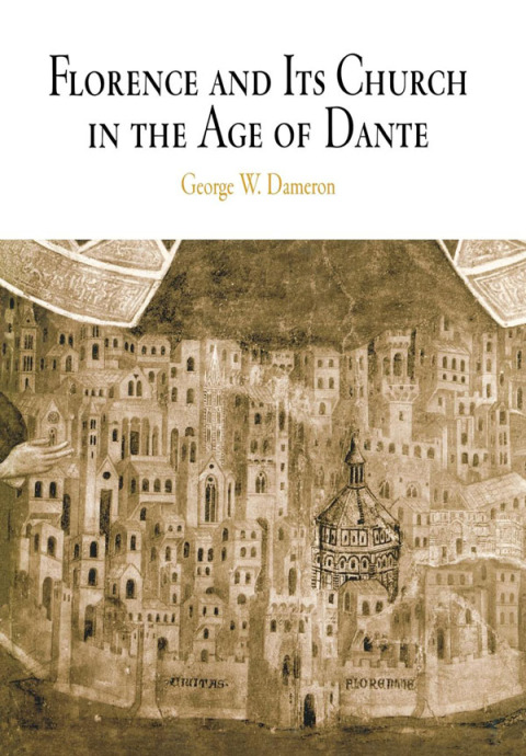 Cover image for book Florence and Its Church in the Age of Dante