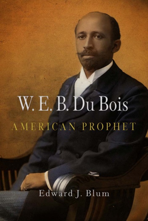 Cover image for book W. E. B. Du Bois, American Prophet