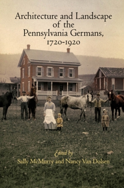 Cover image for book Architecture and Landscape of the Pennsylvania Germans, 1720-1920
