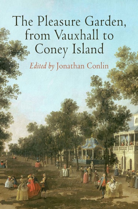 Cover image for book The Pleasure Garden, from Vauxhall to Coney Island