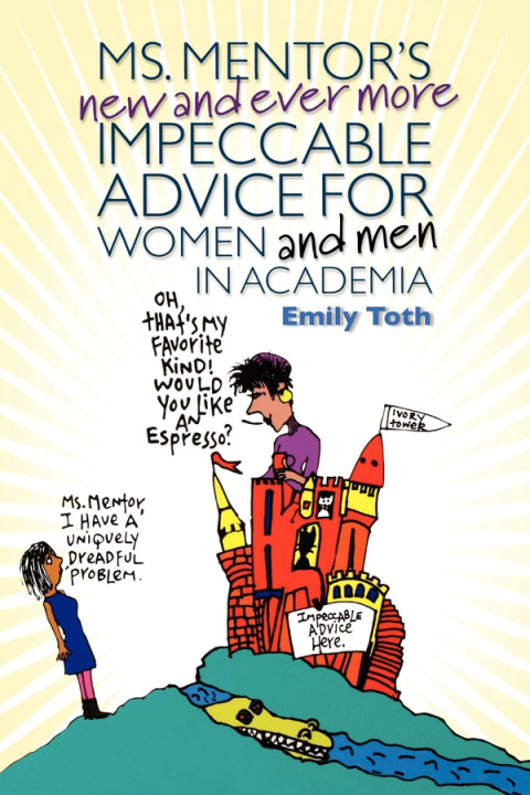 Cover image for book Ms. Mentor's New and Ever More Impeccable Advice for Women and Men in Academia