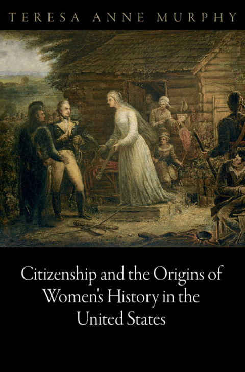 Cover image for book Citizenship and the Origins of Women's History in the United States