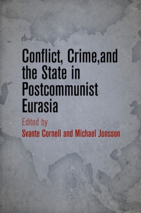 Cover image for book Conflict, Crime, and the State in Postcommunist Eurasia