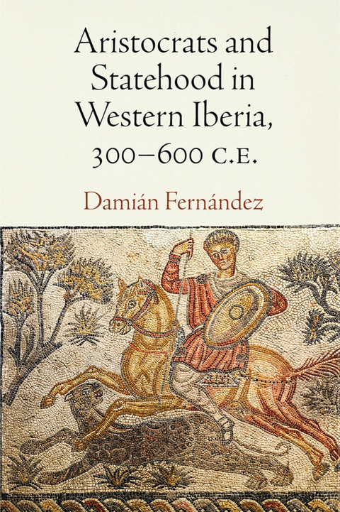 Cover image for book Aristocrats and Statehood in Western Iberia, 300-600 C.E.