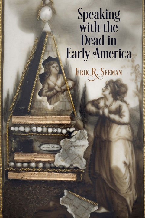 Cover image for book Speaking with the Dead in Early America