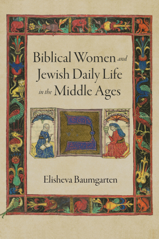 Biblical Women and Jewish Daily Life in the Middle Ages