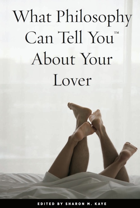 What Philosophy Can Tell You About Your Lover 