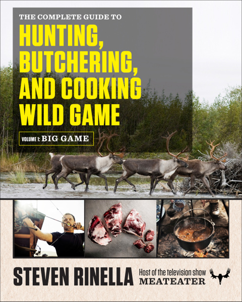 Cover image for book The Complete Guide to Hunting, Butchering, and Cooking Wild Game