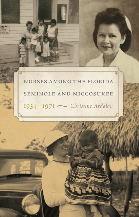 Cover image for book Nurses Among the Florida Seminole and Miccosukee, 1934–1971
