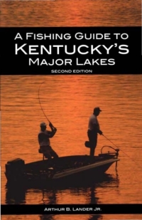 Cover image: A Fishing Guide to Kentucky's Major Lakes 9780813109466