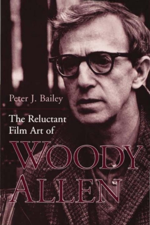 Cover image for book The Reluctant Film Art of Woody Allen