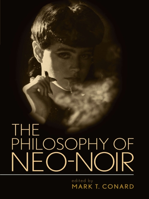 Cover image for book The Philosophy of Neo-Noir