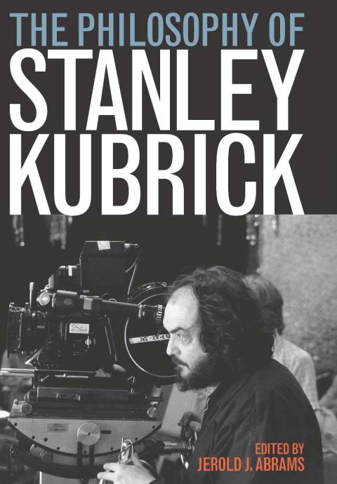 Cover image for book The Philosophy of Stanley Kubrick