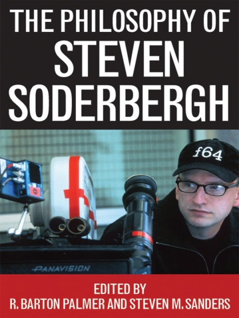 The Philosophy of Steven Soderbergh 