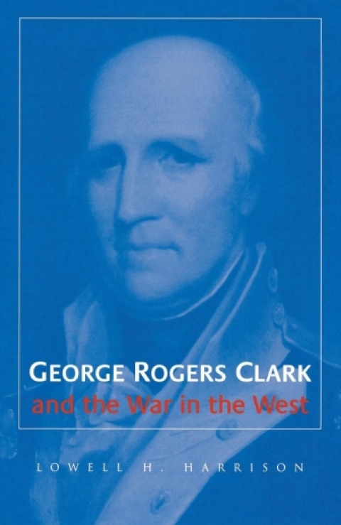 Cover image for book George Rogers Clark and the War in the West