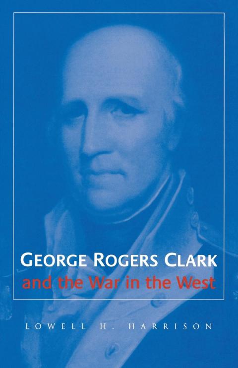 Cover image for book George Rogers Clark and the War in the West