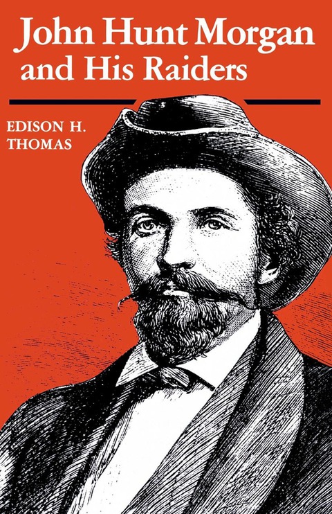 Cover image for book John Hunt Morgan and His Raiders