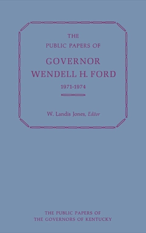 Cover image for book The Public Papers of Governor Wendell H. Ford, 1971-1974