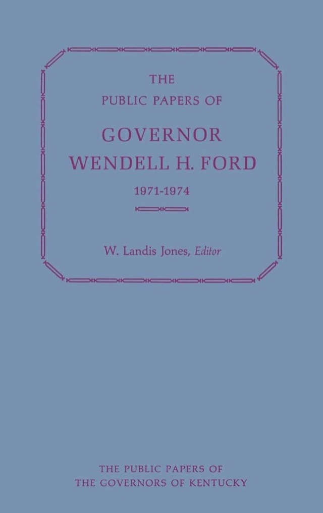 The Public Papers of Governor Wendell H. Ford, 1971-1974