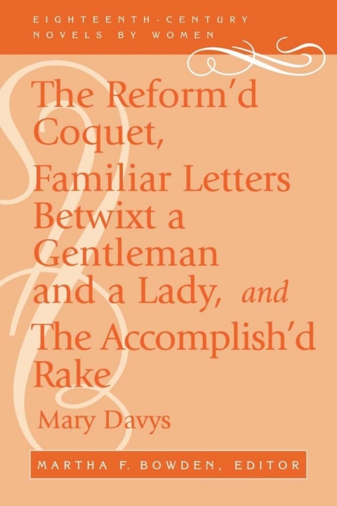 Cover image for book The Reform'd Coquet, Familiar Letters Betwixt a Gentleman and a Lady, and The Accomplish'd Rake