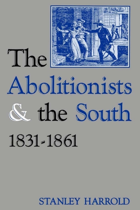Cover image for book The Abolitionists and the South, 1831-1861